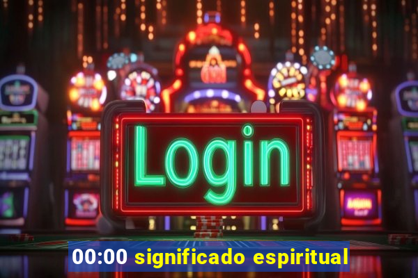 00:00 significado espiritual